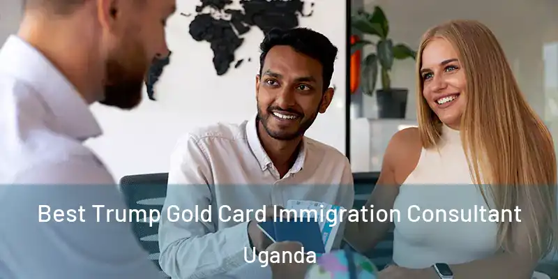  Best Trump Gold Card Immigration Consultant Uganda