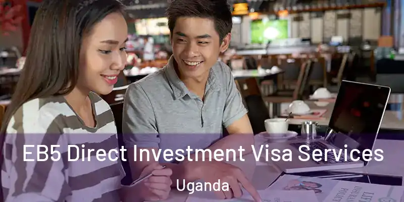  EB5 Direct Investment Visa Services Uganda