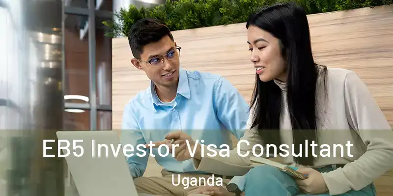  EB5 Investor Visa Consultant Uganda