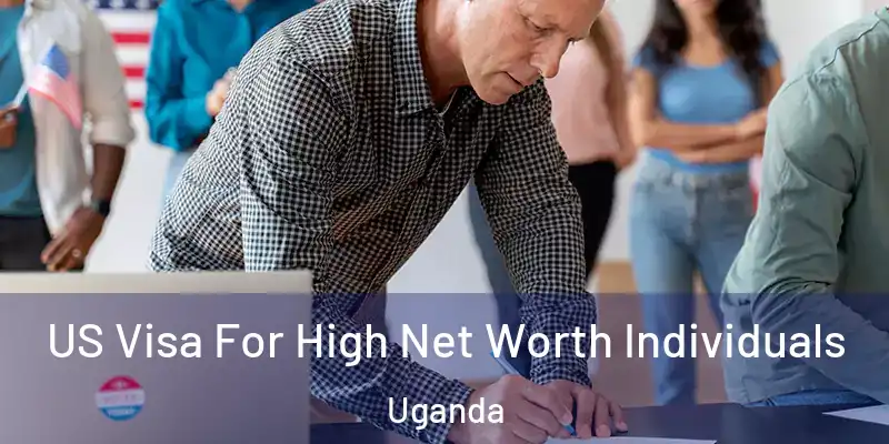  US Visa For High Net Worth Individuals Uganda