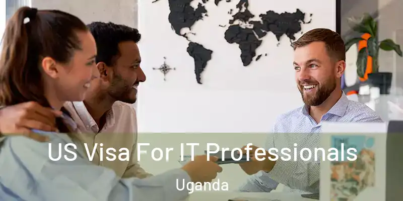  US Visa For IT Professionals Uganda