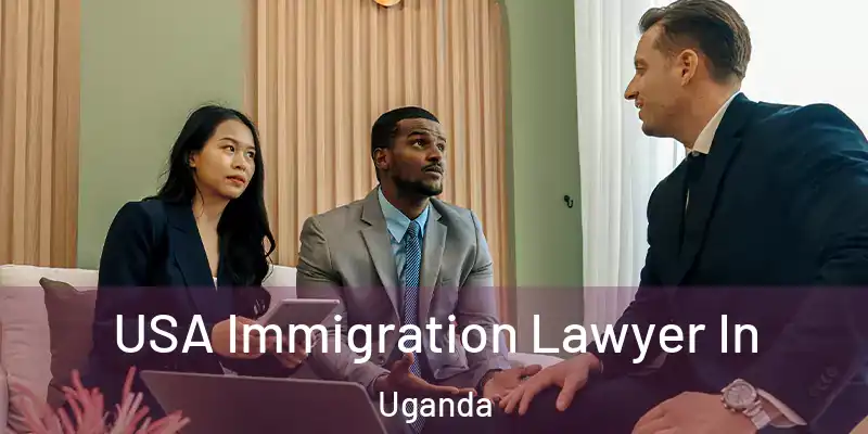  USA Immigration Lawyer In Uganda